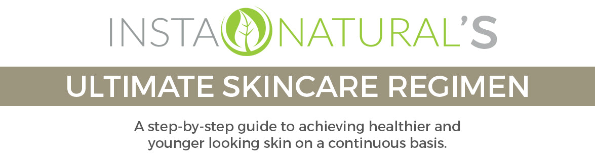 InstaNatural Ultimate Skin Care Regimen Guide