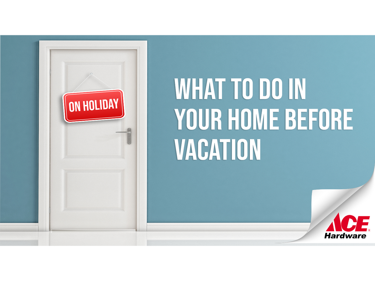 What To Do In Your Home Before Vacation Ahpi