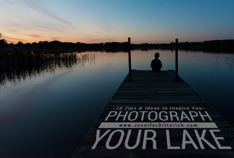 Photographing Your Lake by Jennifer Ditterich Designs