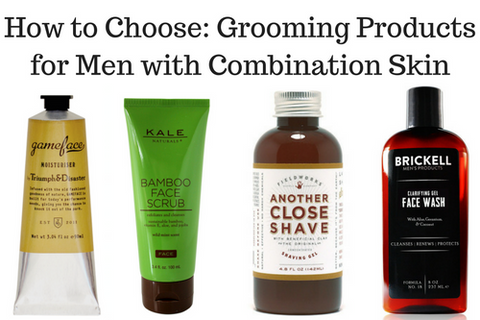 How to Choose: Grooming Products for Men with Combination Skin