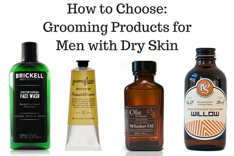 How to Choose: Grooming Products for Men with Dry Skin