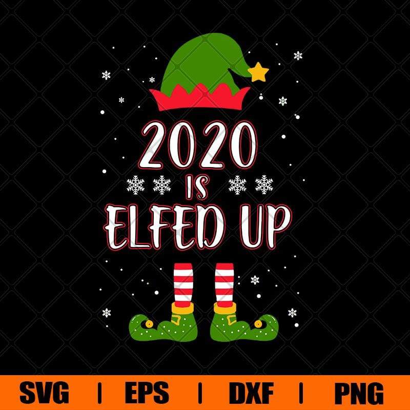2020-is-elfed-up-svg-christmas-elf-lover-svg-eps-png-dxf