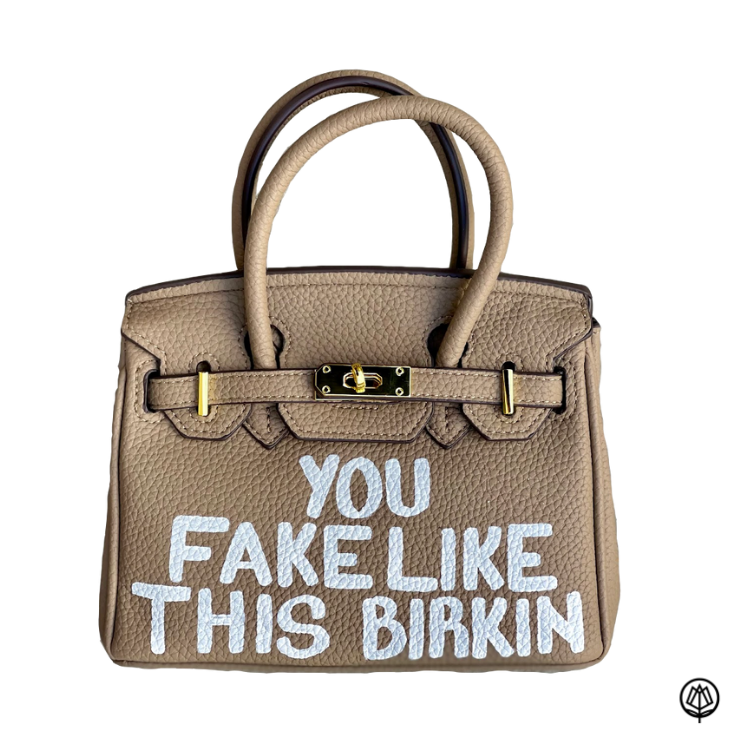 you fake like my birkin bag