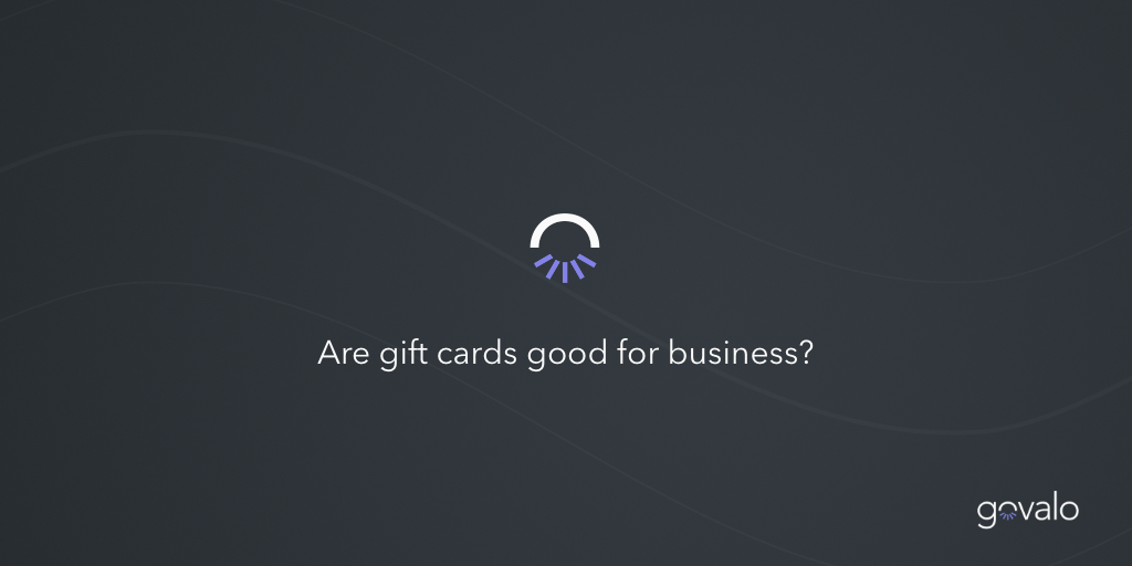 are-gift-cards-good-for-my-business-govalo