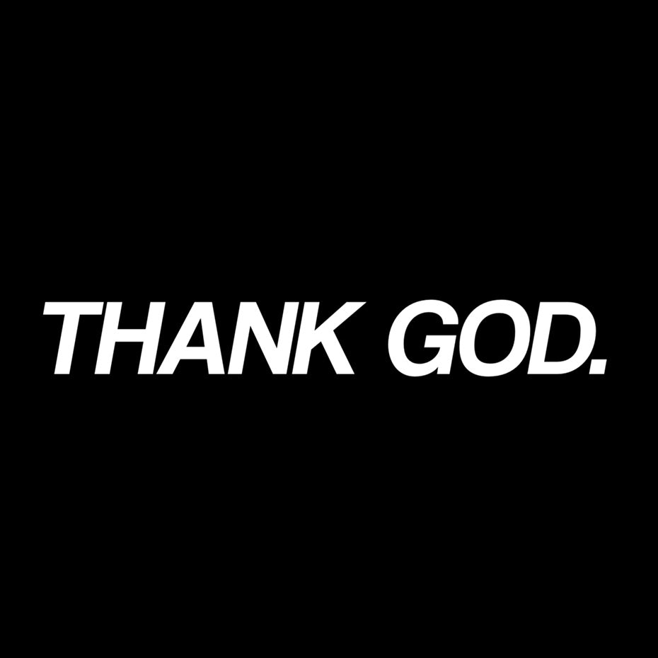 THANK GOD. – Thank God