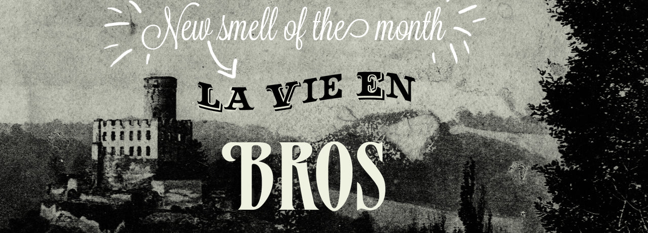 New smell of the month - La Vie En Bros!