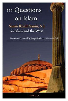 111 Questions on Islam: Samir Khalil Samir on Islam and the West - St. Patrick's Gift Shop & Bookstore