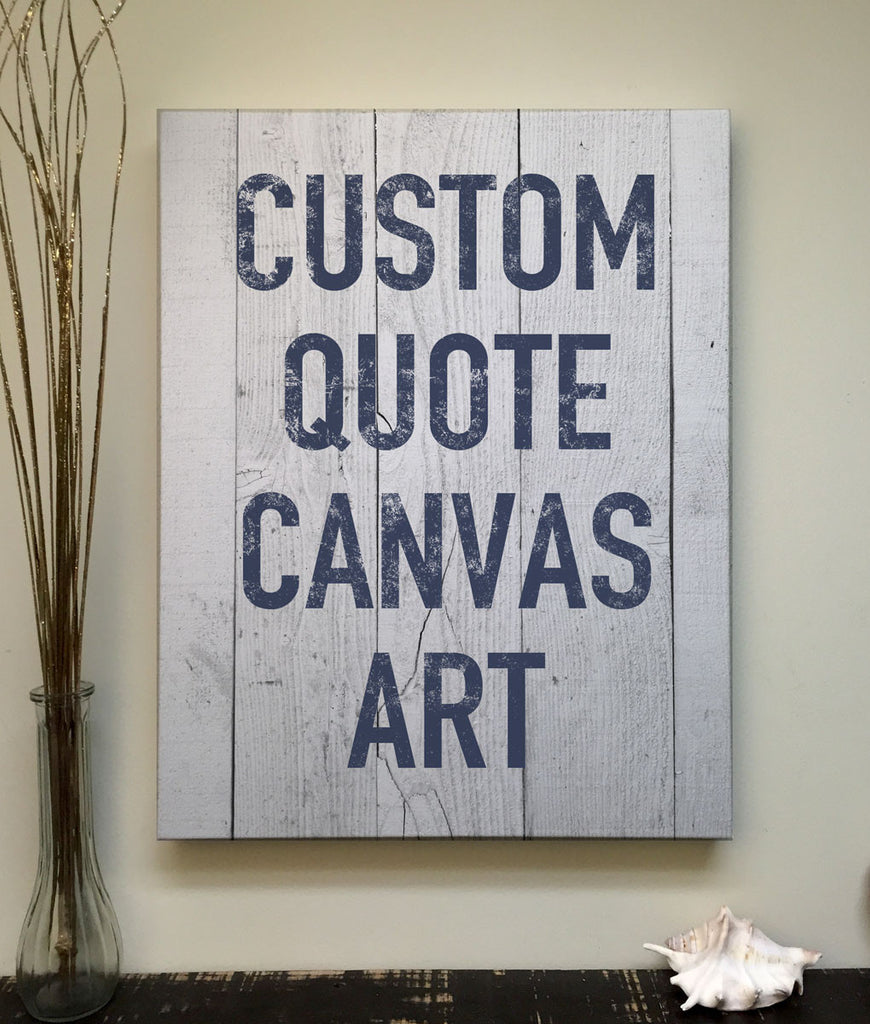 Quote >  Art Custom > Printed Wood Pallet Products Home Art, rustic signs Canvas quote