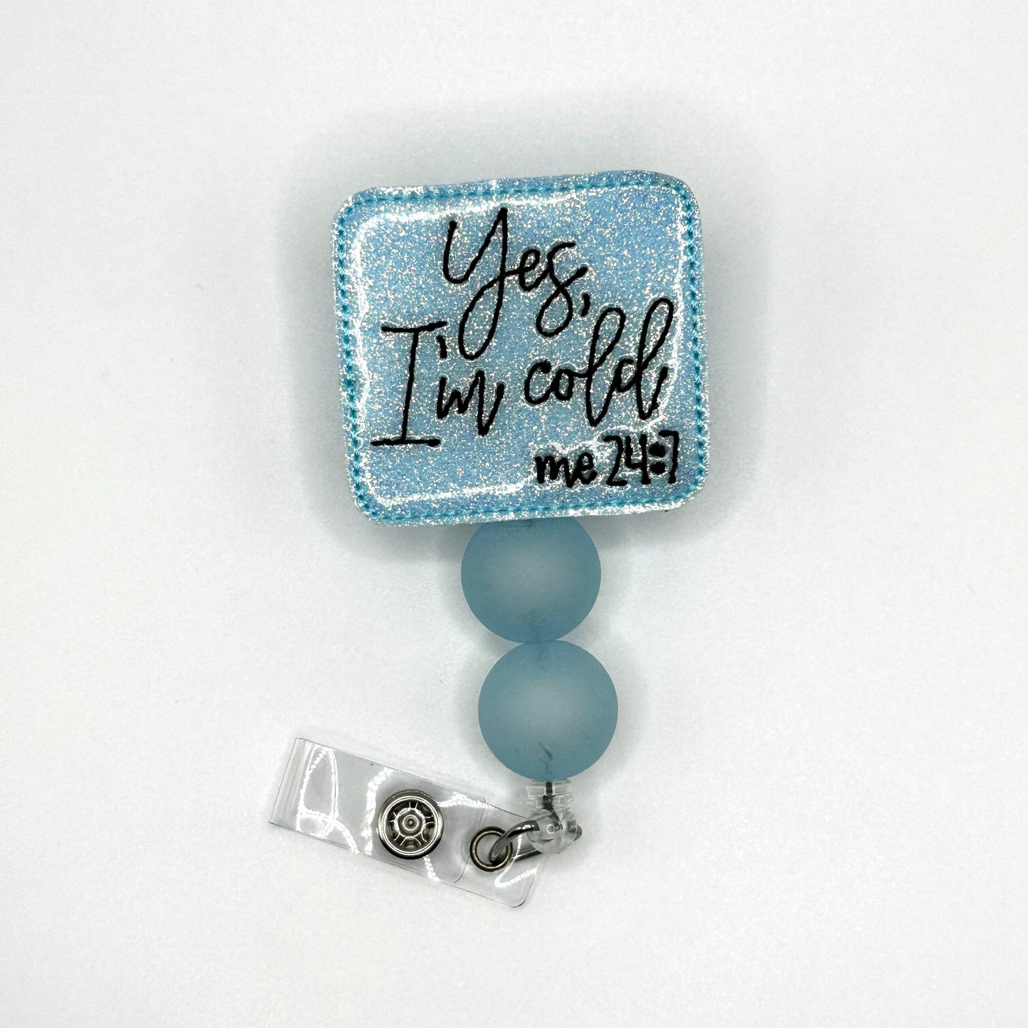 Yes I am Cold 24/7 Beaded Badge Reel