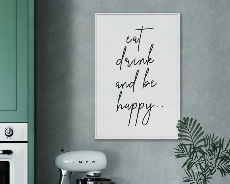 KITCHEN PRINTS | Eat Drink And Be Happy – Happy You Prints