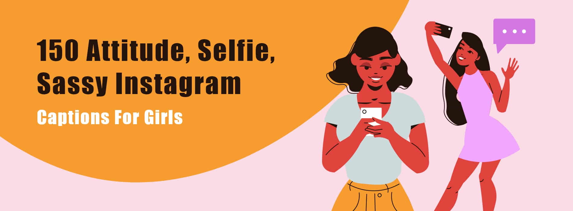 150 Attitude/Selfie/Sassy Instagram Captions For Girls | Viraasi