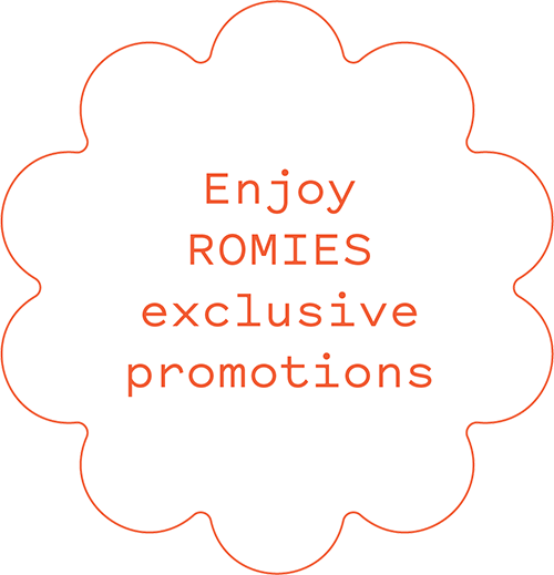 Enjoy ROMIES exclusive promotions