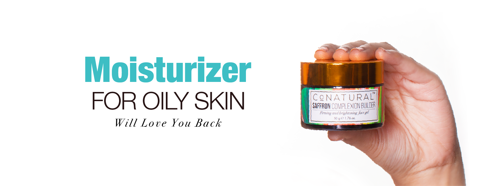 This Moisturizer for Oily Skin Will Love You Back – Conatural
