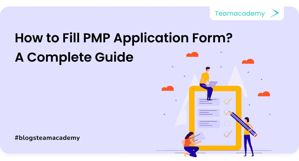 How to fill PMP Application form? A complete guide TeamAcademy
