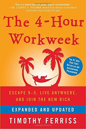 The 4-Hour Workweek: Escape 9-5, Live Anywhere, and Join the New Rich