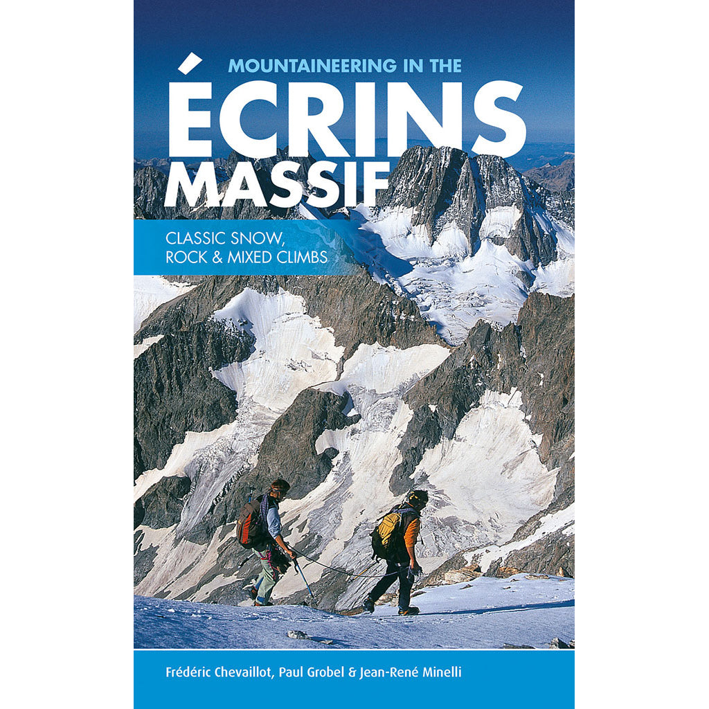 Mountaineering_in_the_Ecrins_Massif_Frederic_Chevaillot_Paul_Grobel_Jean_Rene_Minelli_9781906148829_30598a11-87de-4891-a00f-d4217842abc4_1600x.jpg?v=1647274043