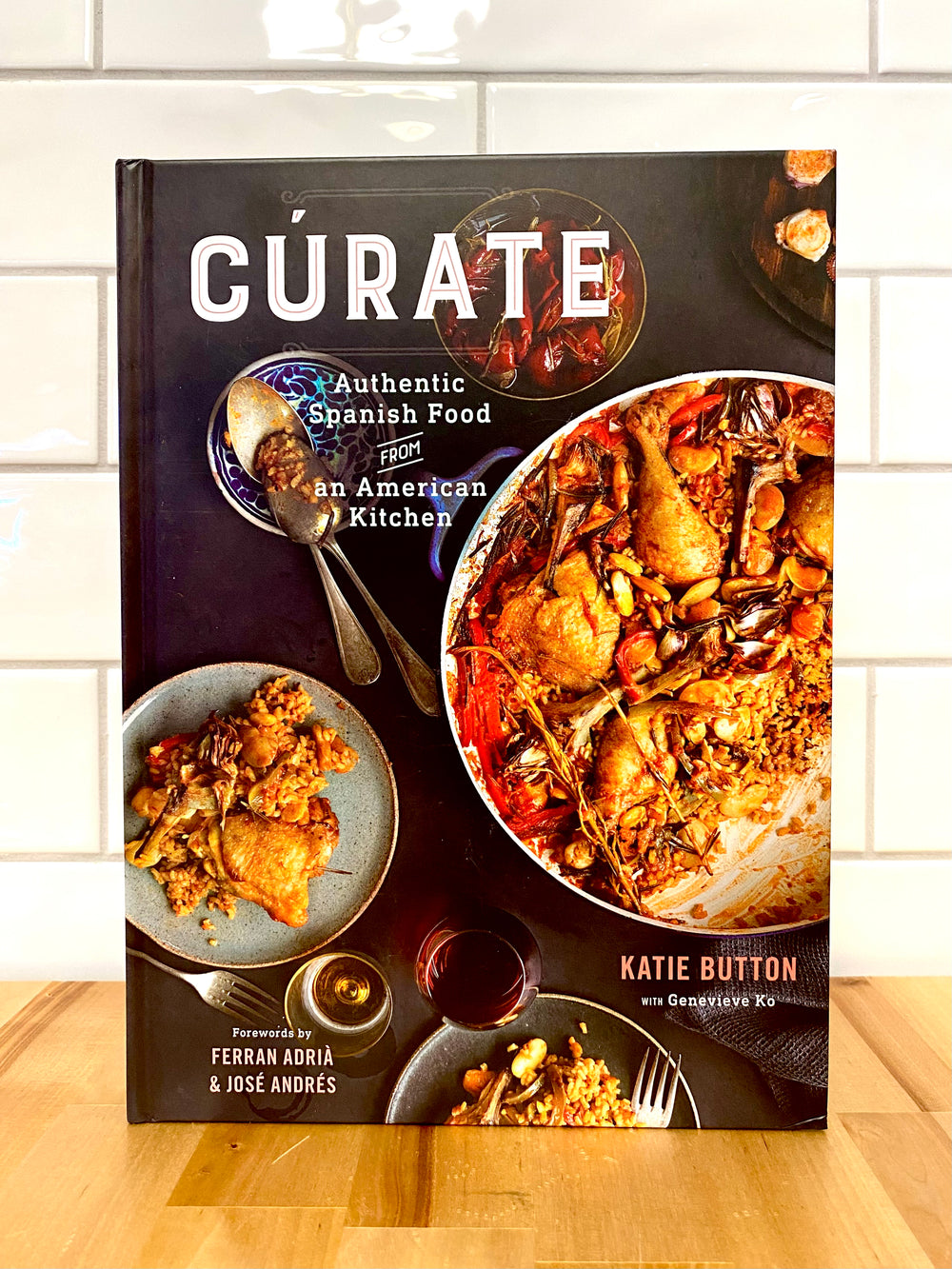 CÚRATE Authentic Spanish Food from an American Kitchen by Katie Button