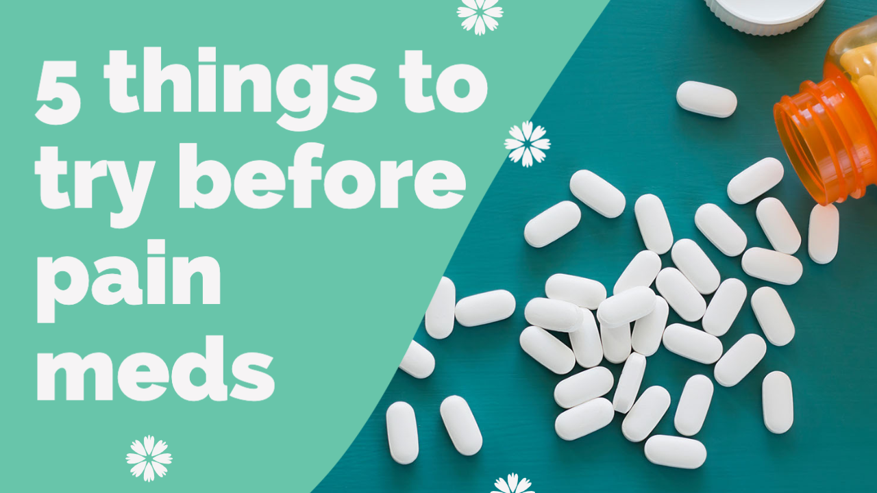 5 things to try before resorting to taking pain medication mx naturals