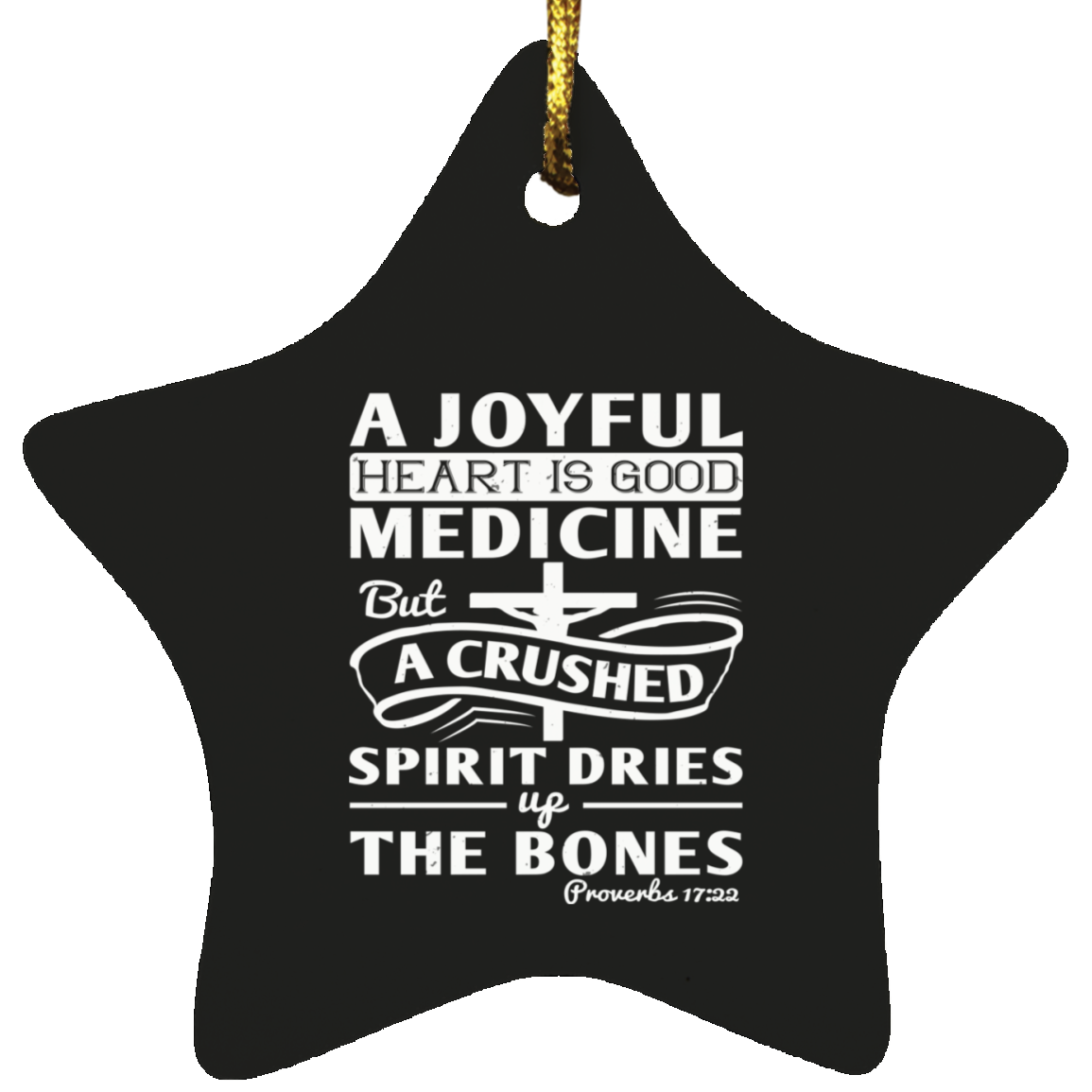 A Joyful Heart is Good Medicine But a Crushed Spirit Ornament