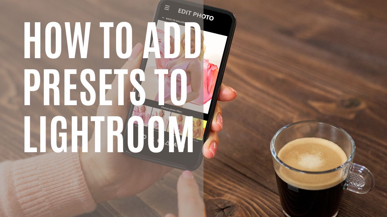 How to Add Presets to Lightroom