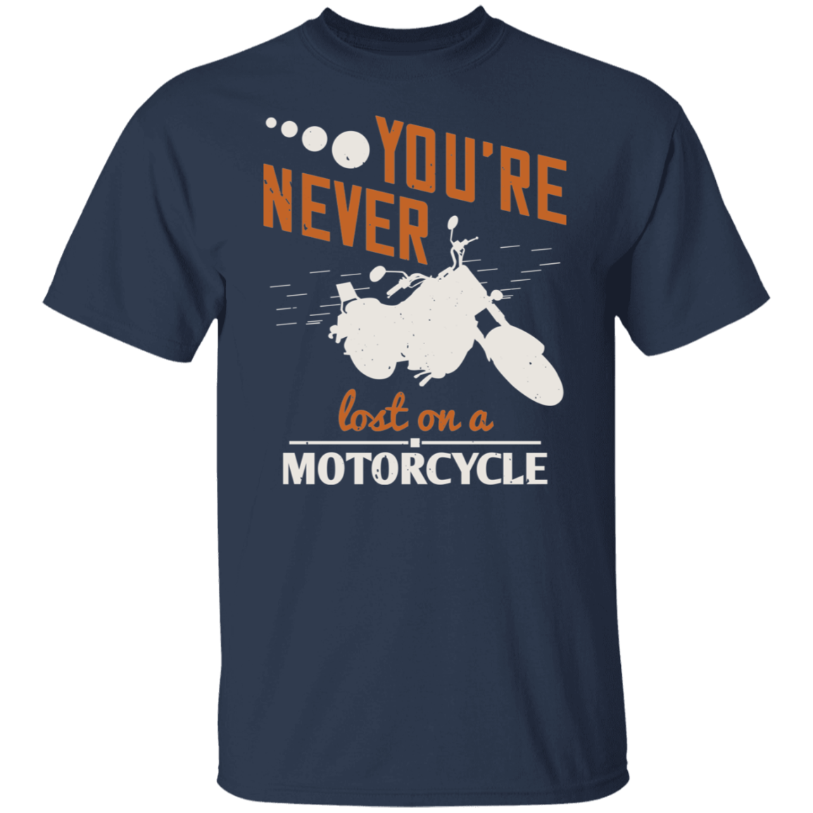 You’re Never Lost On A Motorcycle - Vehicles Tee Junk Drawer Tees