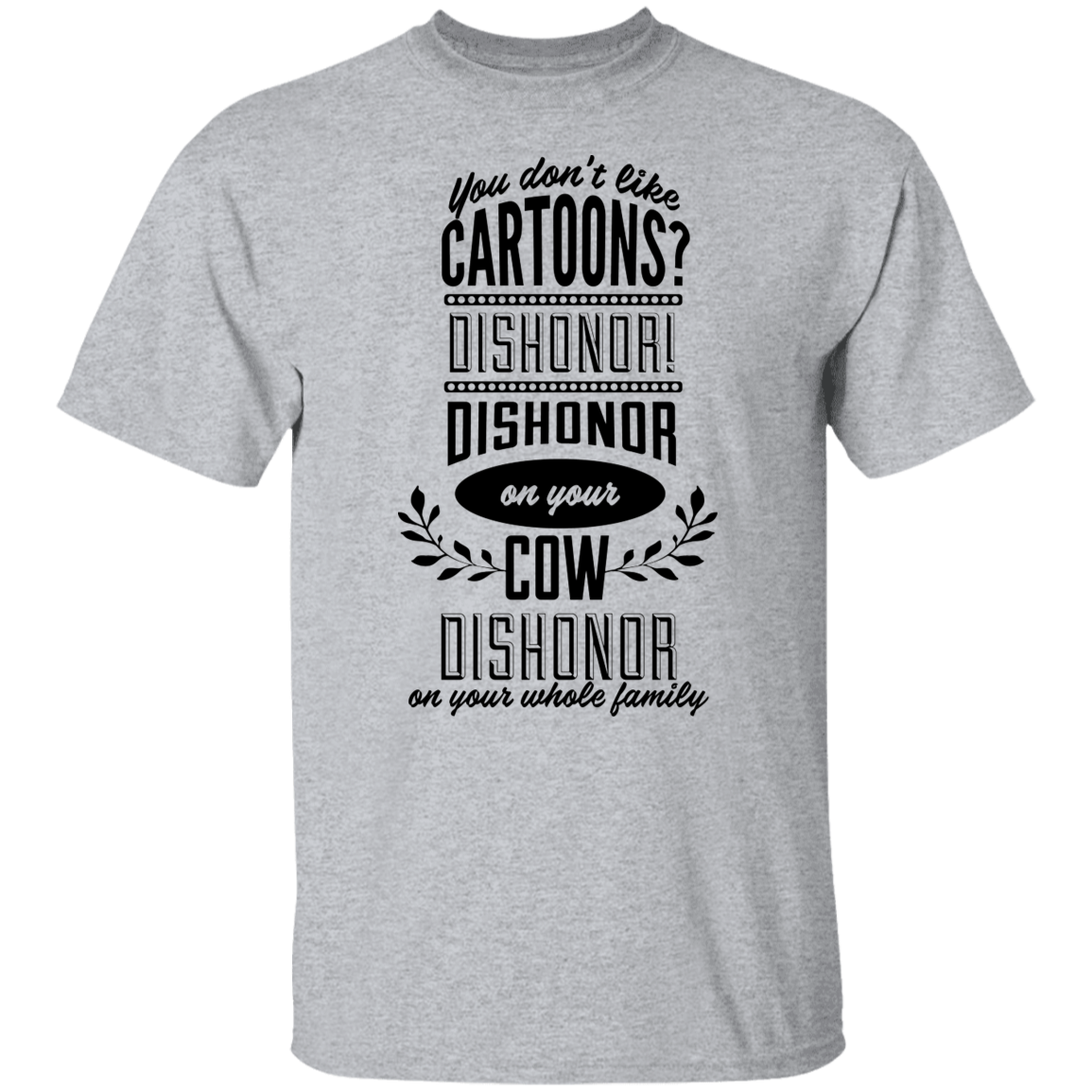 You Do Not Like Cartoons - Animals Tee Junk Drawer Tees