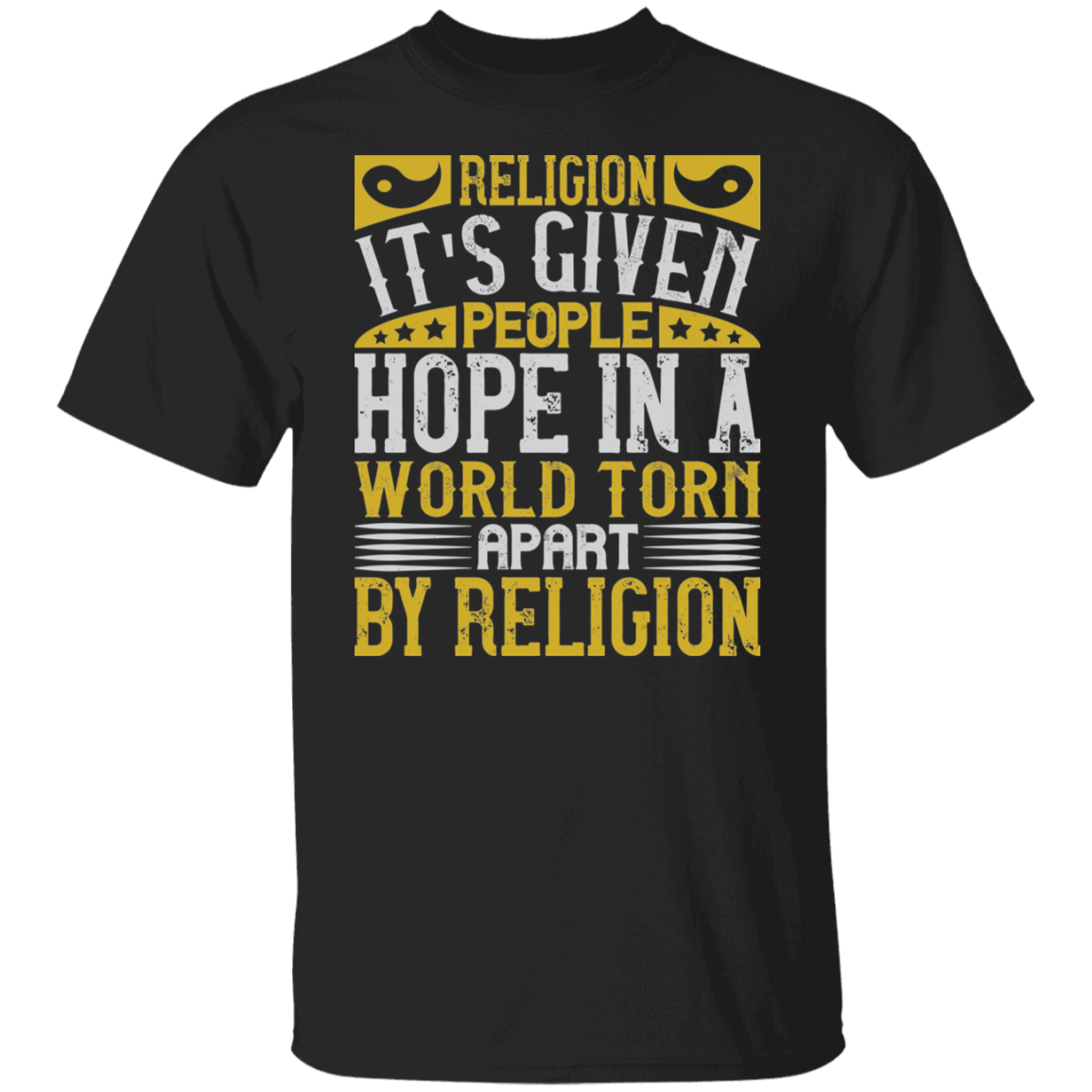 Religion. It's Given People Hope In A World Torn Apart By Religion - Phrases Tee Junk Drawer Tees