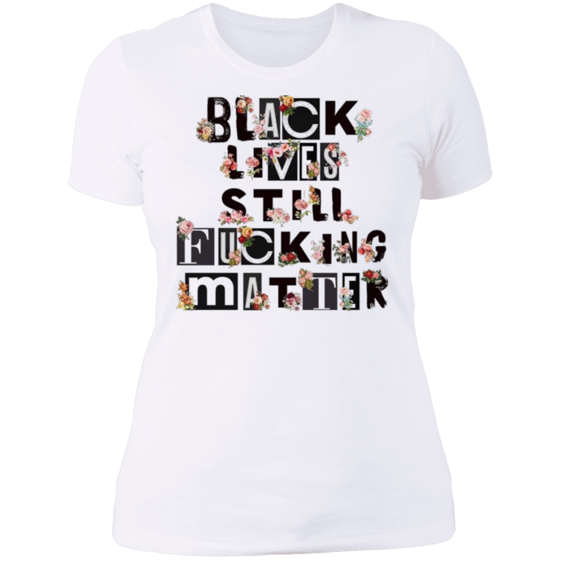 Black Lives Still F@#%ing Matter Ladies' Boyfriend T-Shirt