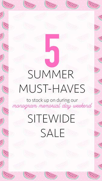 United Monograms 5 Summer must haves