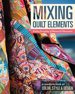 Mixing Quilt Elements by Kathy Doughty of Material Obsession