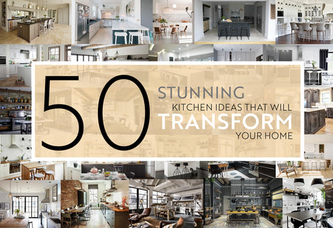 50 stunning kitchen ideas that will transform your home