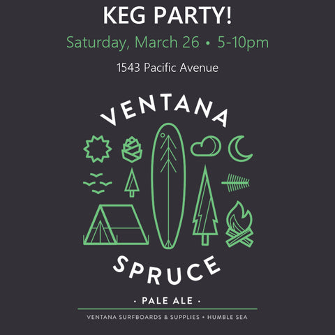 Ventana Spruce Humble Sea Keg Party
