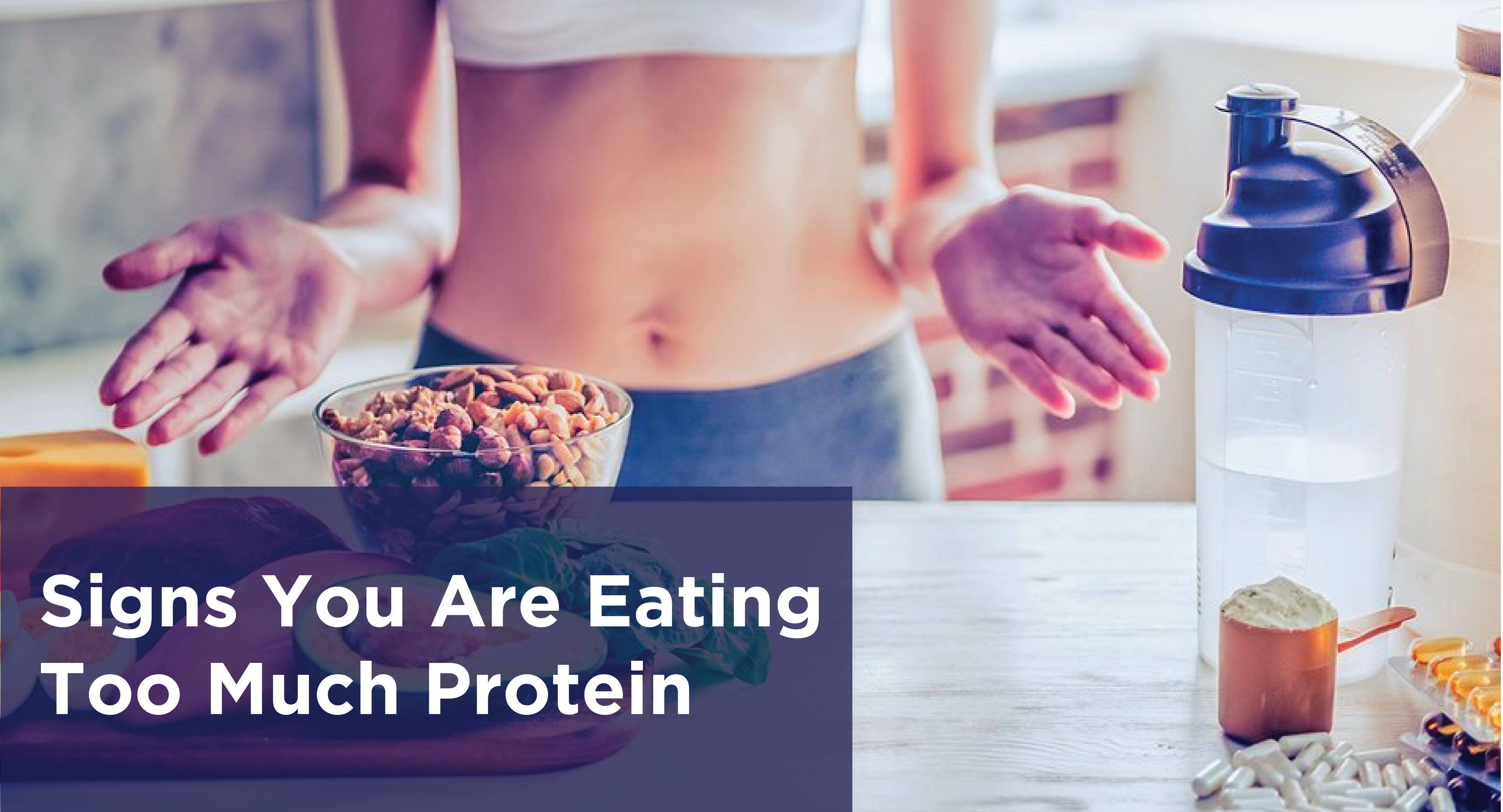Signs You Are Eating Too Much Protein Protein Chef 5332