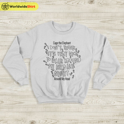 Cage The Elephant Sweatshirt Around My Head Lyrics Sweater Cage The Elephant Merch - WorldWideShirt