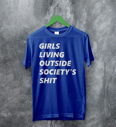 Girls Living Outside Society's Shit T Shirt G.L.O.S.S. Band Shirt Music Shirt - WorldWideShirt