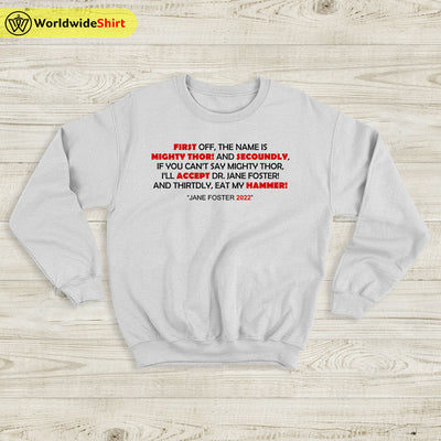 Jane Foster Quotes Sweatshirt Thor Shirt The Avengers Shirt - WorldWideShirt