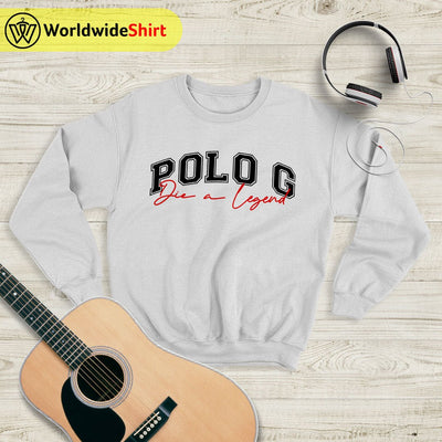 Polo G Die a Legend 2019 Sweatshirt Polo G Shirt Rapper Shirt - WorldWideShirt