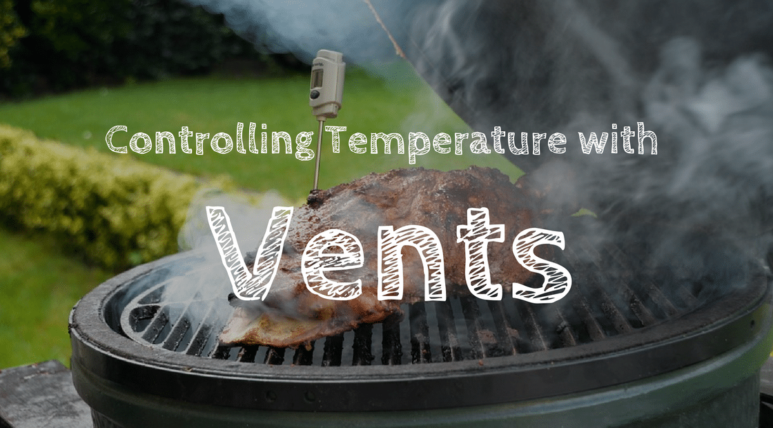 Using Vents to Control the Temperature of Your Grill