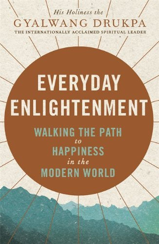 EVERYDAY ENLIGHTENMENT Hh The Gyalwang Drukpa