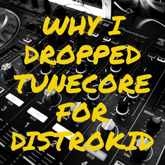 Why I Dropped Tunecore for Distrokid