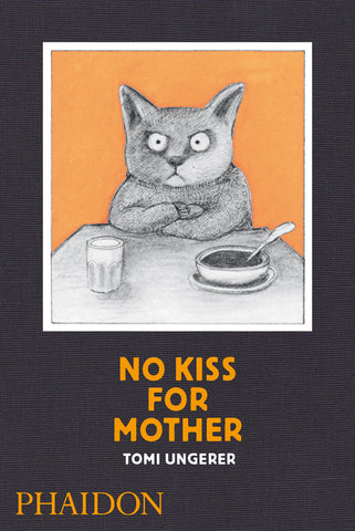 Tomi Ungerer: No Kiss for Mother