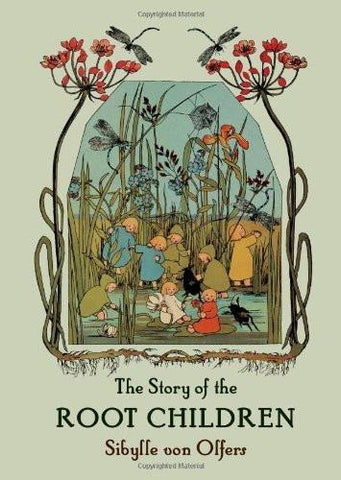 Sibyle von Olfers: The Story of the Root Children
