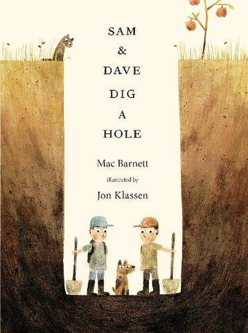 Sam and Dave Dig A Hole by Mac Barnett and Jon Klassen