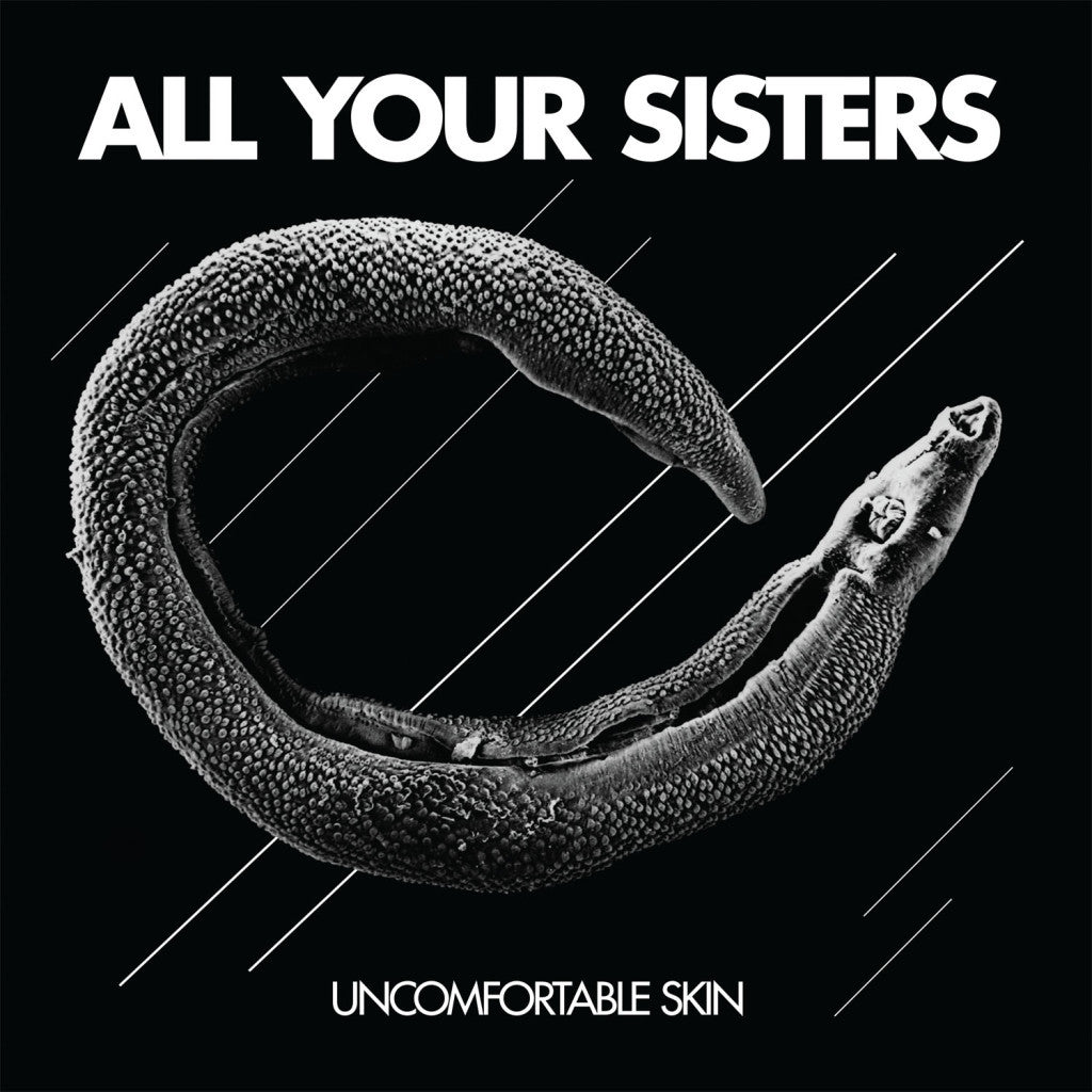 All Your Sisters - Uncomfortable Skin - 12" Vinyl LP