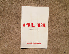 Michael Bussmann - April, 1888. A Murder & A Hanging - Book