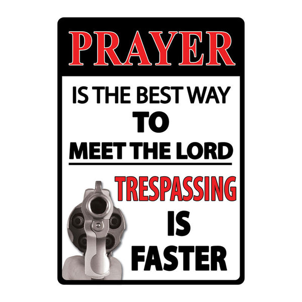 12" x 17" Tin Metal Sign Prayer The Best Way To Meet The Lord Trespassing Faster