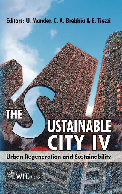 U Mander; C A Brebbia; E Tiezzi Wit Transactions on Ecology and the Environment: The Sustainable City IV (Series #93) (Hardcover)