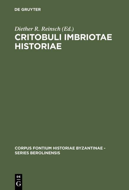 Diether Roderich Reinsch; Diether D Reinsch Corpus Fontium Historiae Byzantinae - Series Berolinensis: Critobuli Imbriotae Historiae (Hardcover)