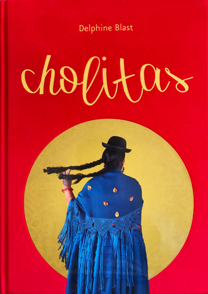 Cholitas, By Delphine Blast, Editions Bessard