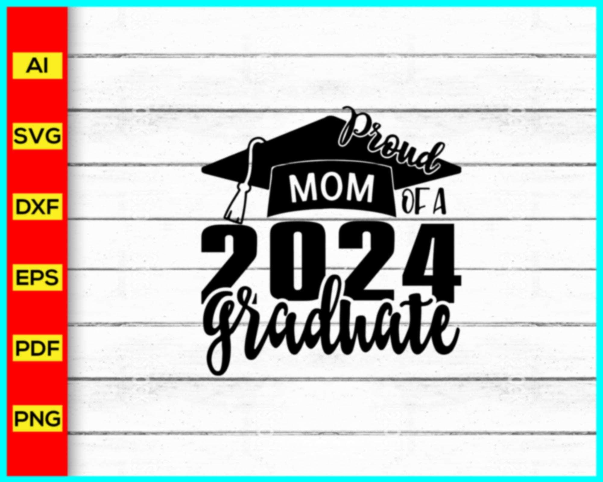 Proud Mom Of A 2024 Graduate Svg, Graduate Svg, Proud Mom Svg, Retired
